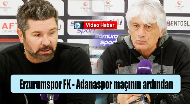 Erzurumspor FK - Adanaspor maçının ardından