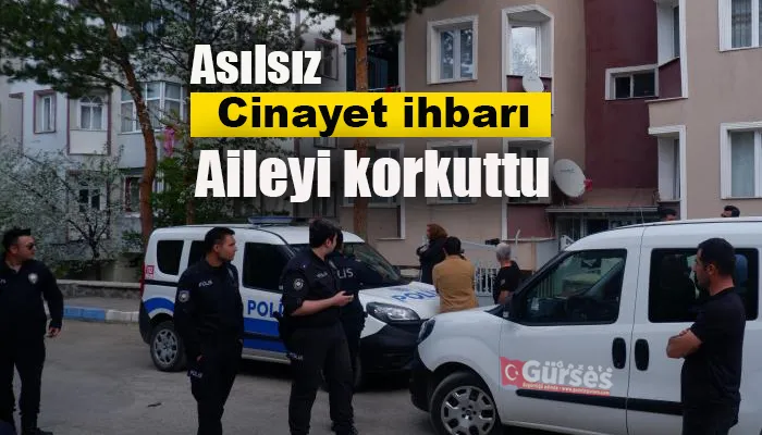 Asılsız cinayet ihbarı aileyi korkuttu