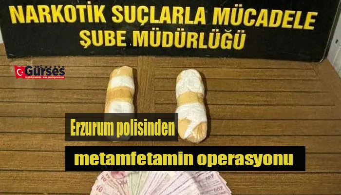 Erzurum polisinden metamfetamin operasyonu