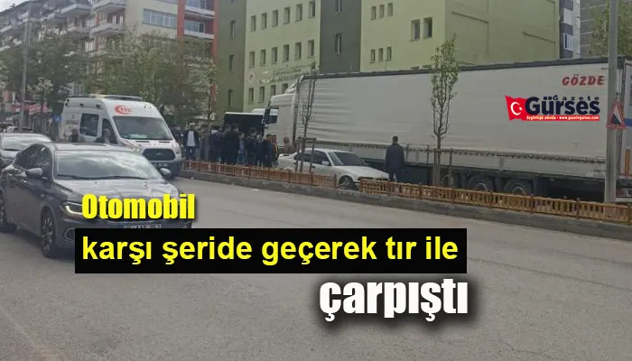 Otomobil karşı şeride geçerek tır ile çarpıştı