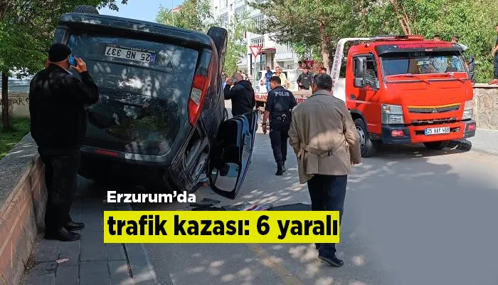 Erzurum’da trafik kazası: 6 yaralı