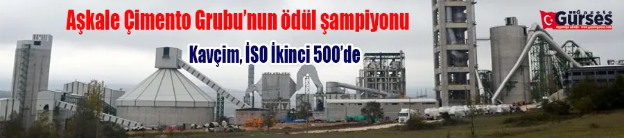 Aşkale Çimento Grubu’nun ödül şampiyonu Kavçim, İSO İkinci 500’de