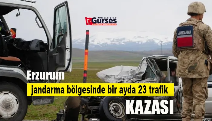 Erzurum jandarma bölgesinde bir ayda 23 trafik kazası