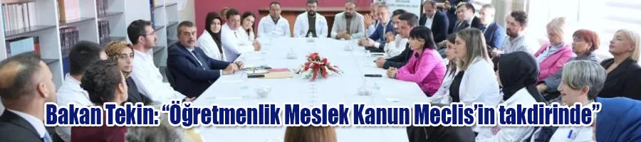 Bakan Tekin: “Öğretmenlik Meslek Kanun Meclis’in takdirinde”