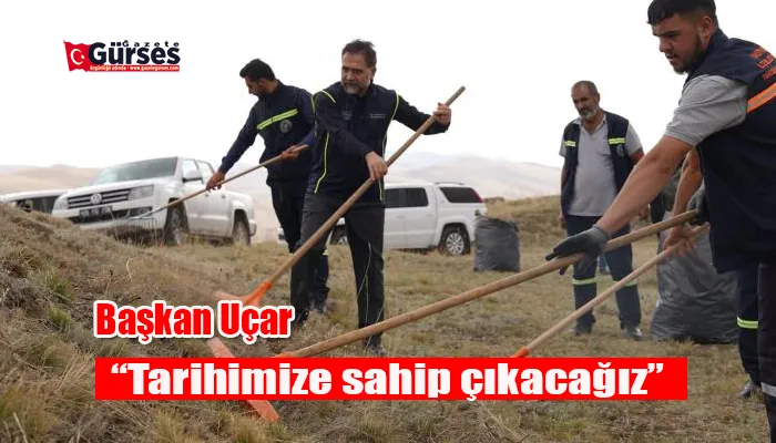 Başkan Uçar; “Tarihimize sahip çıkacağız”