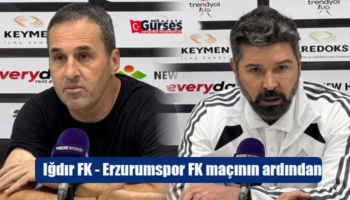 Iğdır FK - Erzurumspor FK maçının ardından