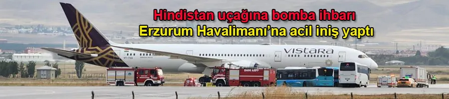 Hindistan uçağına bomba ihbarı: Erzurum Havalimanı’na acil iniş yaptı