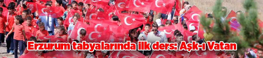 Erzurum tabyalarında ilk ders: Aşk-ı Vatan