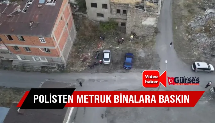 Polisten metruk binalara baskın