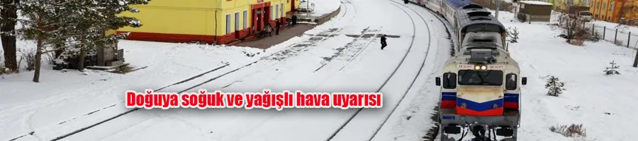 Doğuya soğuk ve yağışlı hava uyarısı