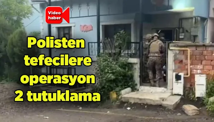Polisten tefecilere operasyon: 2 tutuklama