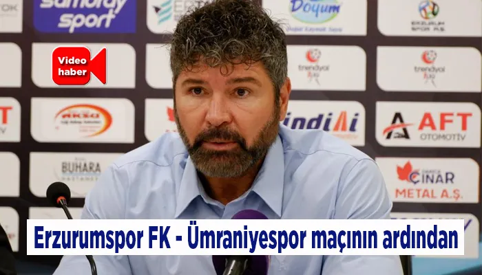 Erzurumspor FK - Ümraniyespor maçının ardından