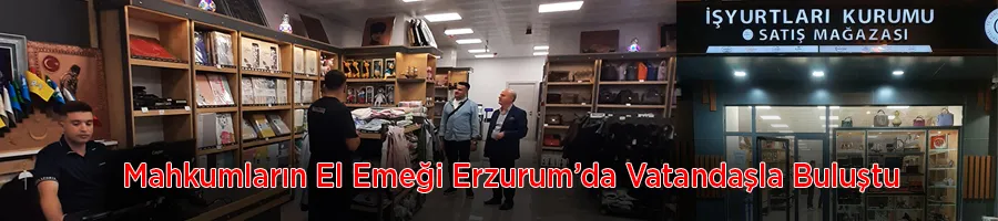 Mahkumların El Emeği Erzurum’da Vatandaşla Buluştu