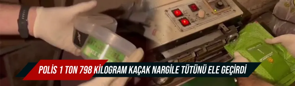Polis 1 ton 798 kilogram kaçak nargile tütünü ele geçirdi