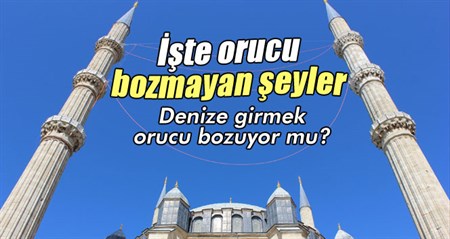 Orucu bozmayan seyler