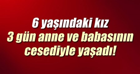 6 yasindaki Ukraynali kiz üç gün anne ve babasinin cesediyle yasadi