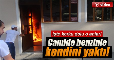 Camide üzerine benzin dökerek kendini yakti