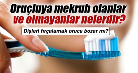 Disleri firçalamak orucu bozar mi?