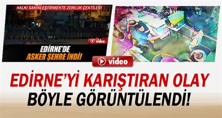 Edirne’yi karistiran olay kamerada!