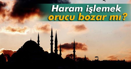 Haram islemek orucu bozar mi?