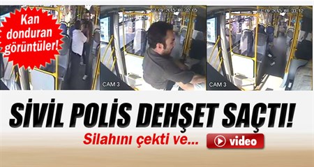 Halk otobüsündeki sivil polis dehseti kamerada