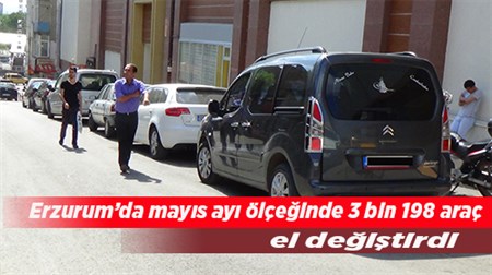 ERZURUM’DA MAYIS AYI ÖLÇEGINDE 3 BIN 198 ARAÇ EL DEGISTIRDI