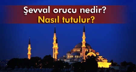 Sevval ayi orucu nedir, nasil tutulur?