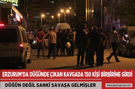 ERZURUM’DA DÜGÜNDE ÇIKAN KAVGADA 150 KISI BIRBIRINE GIRDI