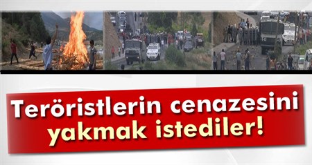 Teröristin cenazesini yakmak istediler