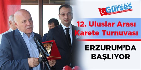 12. ULUSLARARASI KARATE TURNUVASI ERZURUM’DA BASLIYOR