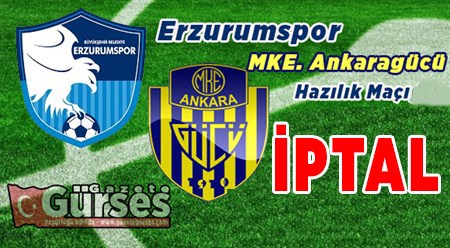 B.B. ERZURUMSPOR’UN MKE ANKARAGÜCÜ ILE OYNAYACAGI HAZIRLIK KARSILASMASI IPTAL EDILDI