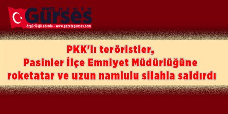 ERZURUM PASINLER EMNIYET MÜDÜRLÜGÜNE ROKETATARLI SALDIRI