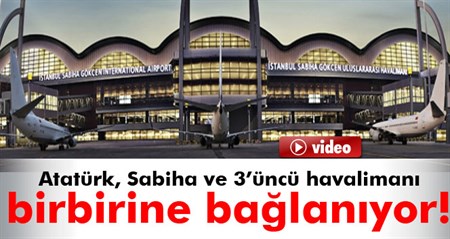 Istanbul’daki 3 havalimani metro agiyla birbirine baglanacak