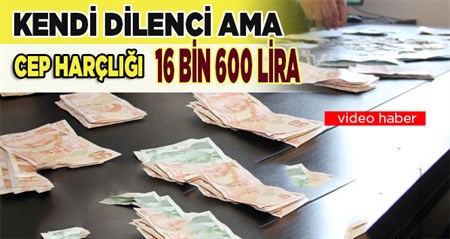 Dilencinin üzerinden 16 bin 600 TL çikti