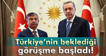 Türkiye’nin bekledigi görüsme basladi