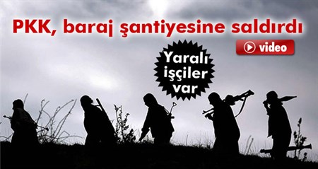 PKK baraj santiyesine saldirdi: 3 yarali!