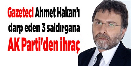 Gazeteci Ahmet Hakan’i darp eden 3 saldirgana AK Parti