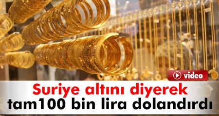 Suriye altini diyerek 100 bin lira dolandirdi