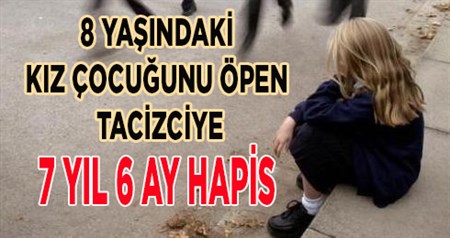 8 YASINDAKI KIZ ÇOCUGUNU ÖPEN TACIZCIYE 