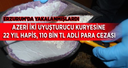 AZERBAYCAN UYRUKLU IKI UYUSTURUCU TACIRINE 22 YIL HAPIS, 110 BIN TL ADLI PARA CEZASI