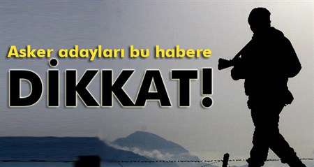 Asker adaylari dikkat!“