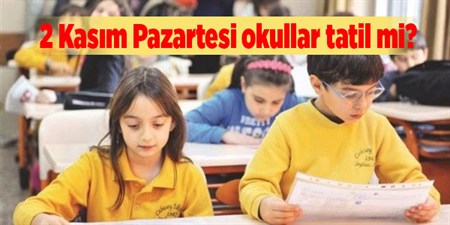 2 Kasim Pazartesi okullar tatil mi?