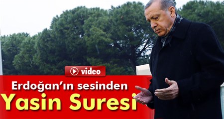 Erdogan’in sesinden Yasin Suresi