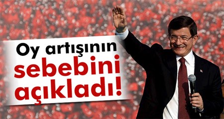 Davutoglu, oy artisinin sebebini açikladi!