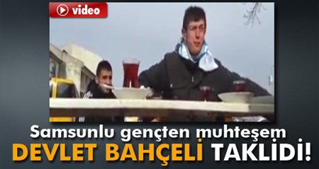 Samsunlu gençten muhtesem Devlet Bahçeli taklidi!