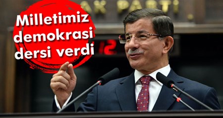 Davutoglu: Milletimiz demokrasi dersi verdi