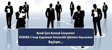 KUDAKA 2.GRUP UYGULAMALI GIRISIMCILIK EGITIMLERI BASVURULARI BASLIYOR