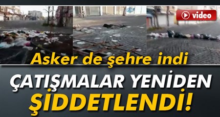 Çatismalar yeniden siddetlendi