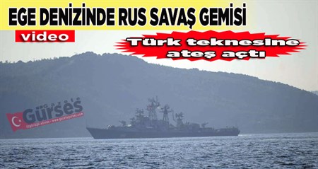 Rus savas gemisi Türk teknesine ates açti!