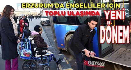 ERZURUM’DA ENGELLILER IÇIN TOPLU ULASIMDA YENI DÖNEM